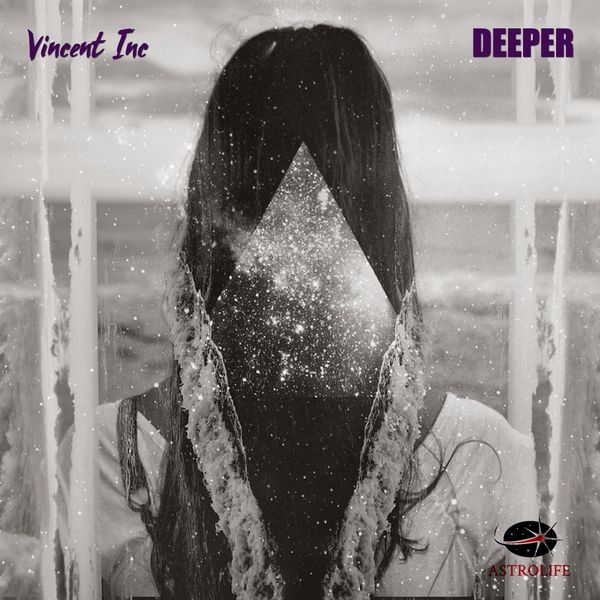 Vincent Inc - Deeper / Astrolife recordings