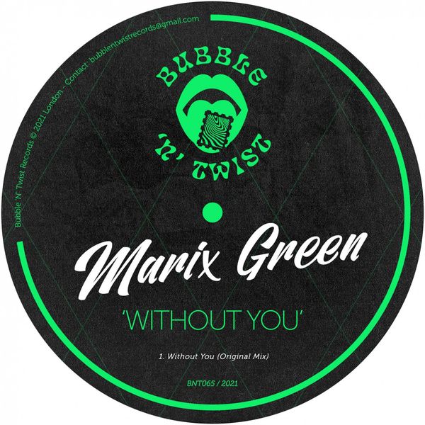 Marix Green - Without You / Bubble 'N' Twist Records