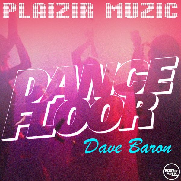 Dave Baron - Dance Floor / Plaizir Muzic