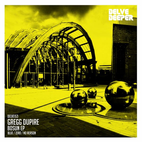Gregg DUPIRE - Bosun EP / Delve Deeper Recordings
