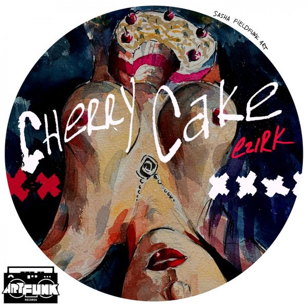 Ezirk - Cherry Cake / ArtFunk Records