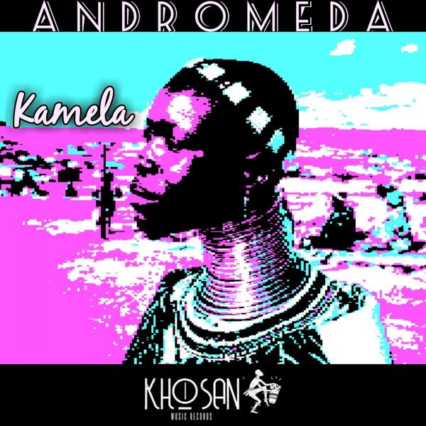 Kamela - Andromeda / Khoisan Music Records