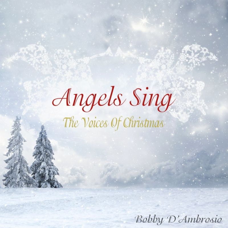 Bobby D'Ambrosio - Angels Sing: The Voices of Christmas / OSIO