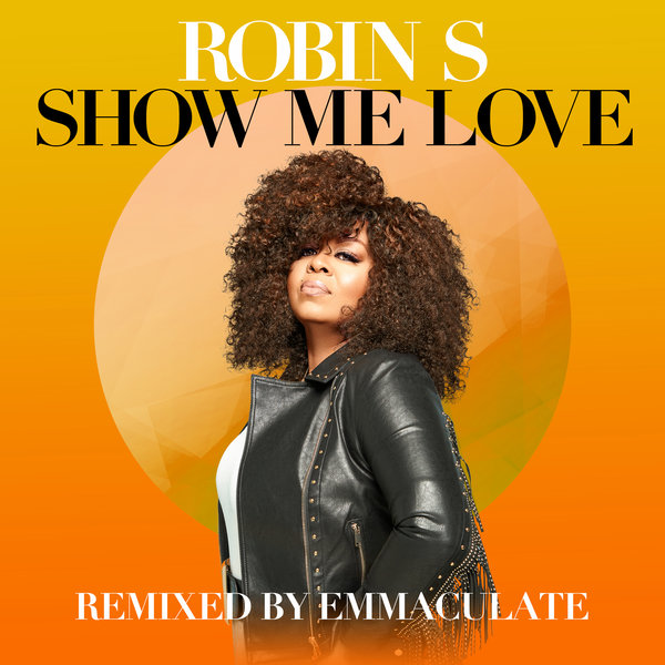 Robin S - Show Me Love (Remixed By Emmaculate) / Reel People Music