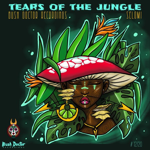Selomi - Tears of The Jungle / Bush Doctor Recordings