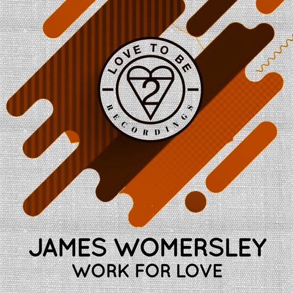James Womersley - Work for Love / Love To Be Recordings