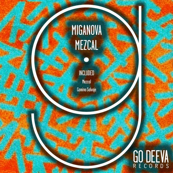 MIGANOVA - Mezcal / Go Deeva Records