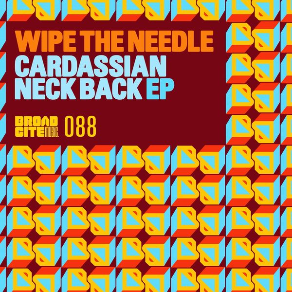 Wipe The Needle - Cardassian Neck Back EP / Broadcite Productions