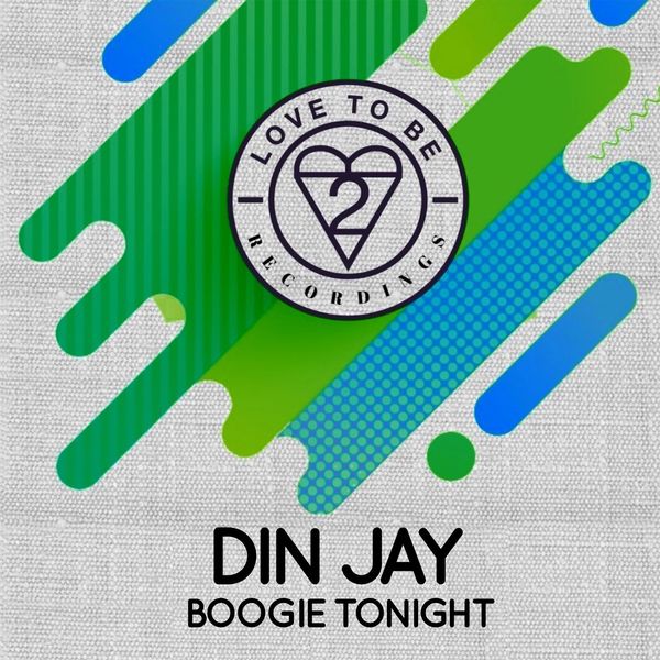 Din Jay - Boogie Tonight / Love To Be Recordings