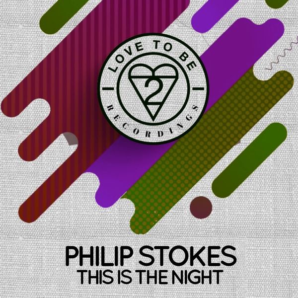 Philip Stokes - This Is the Night / Love To Be Recordings