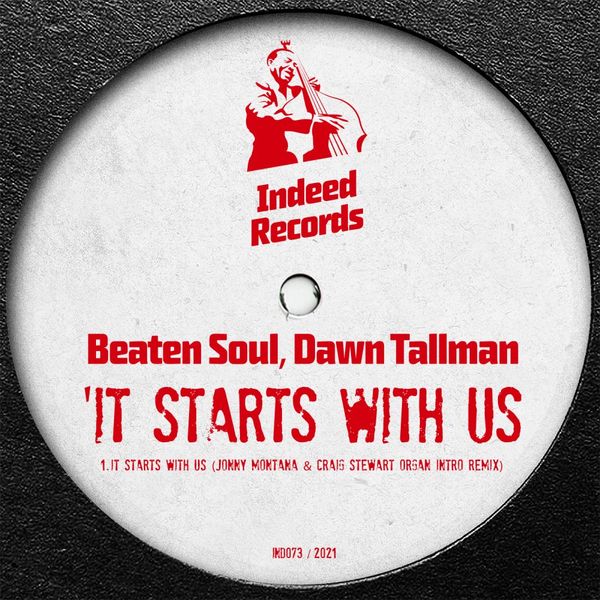 Beaten Soul & Dawn Tallman - It Starts With Us (Jonny Montana & Craig Stewart Organ Intro Remix) / Indeed Records