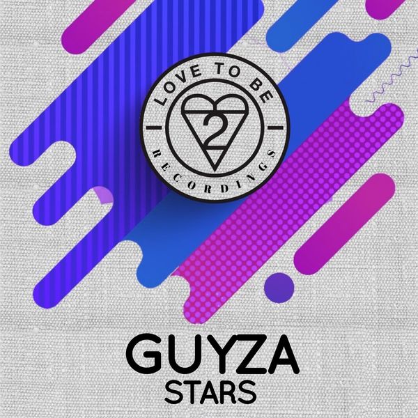GUYZA - Stars / Love To Be Recordings
