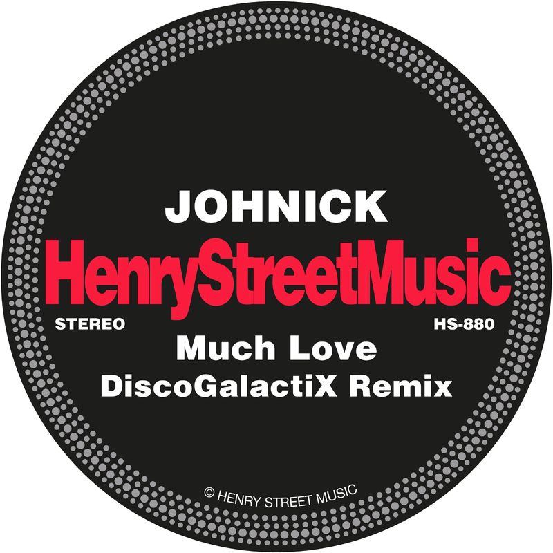 JohNick - Much Love (DiscoGalactiX Remix) / Henry Street Music