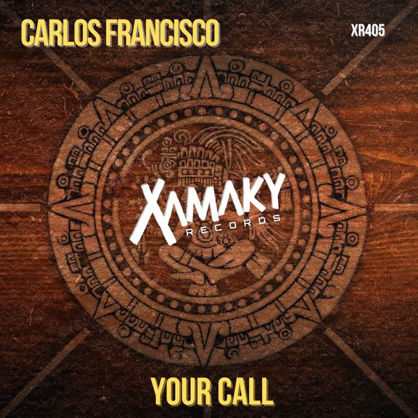 Carlos Francisco - Your Call / Xamaky Records