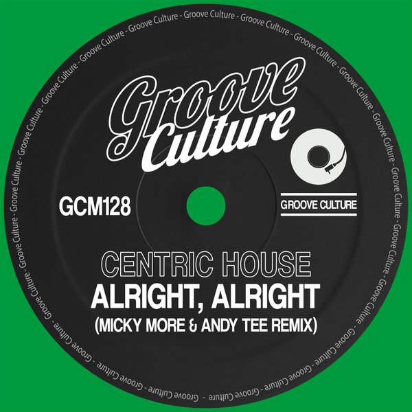 Centric House - Alright, Alright (Micky More & Andy Tee Remix) / Groove Culture