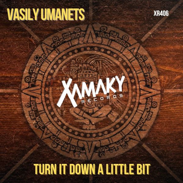 Vasily Umanets - Turn It Down A Little Bit / Xamaky Records