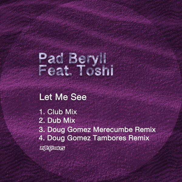 Pad Beryll ft Toshi - Let Me See / Nite Grooves