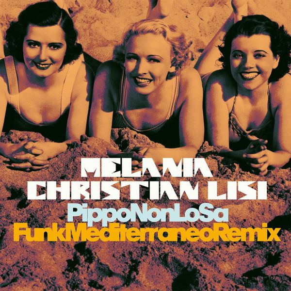 Melania & Christian Lisi - Pippo Non Lo Sa (Funk Mediterraneo Remix) / Irma Records
