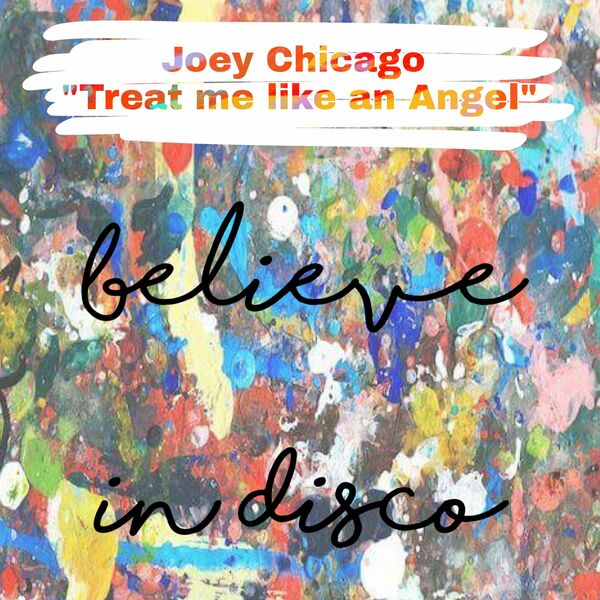 Joey Chicago - Treat Me Like an Angel / Believe in Disco
