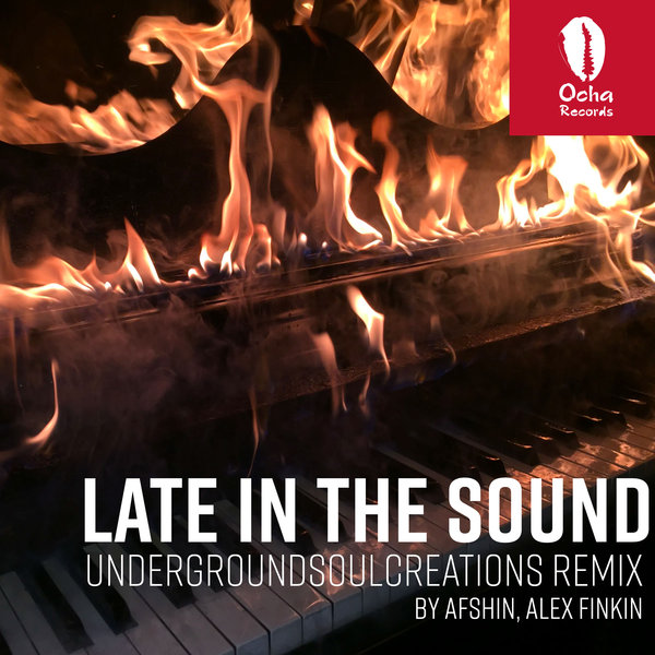 Afshin, Alex Finkin and Robert Matos - Late In The Sound (UndergroundSoulCreations Remix) / Ocha Records