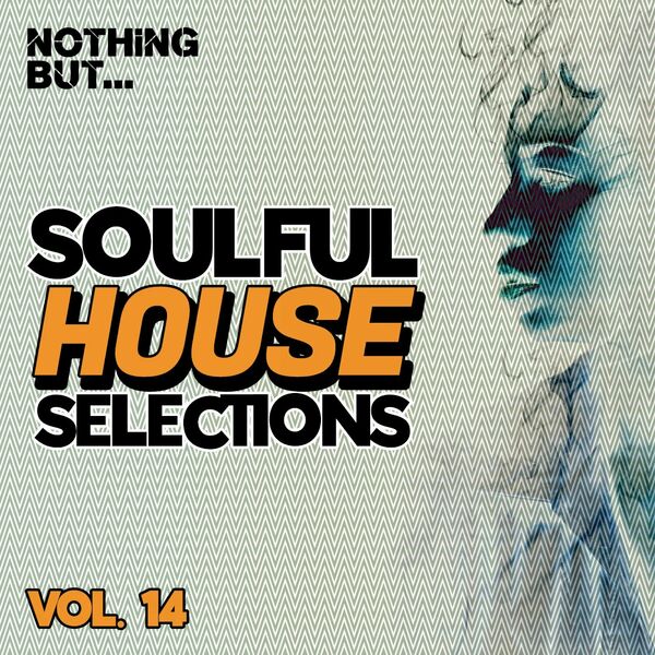 VA - Nothing But... Soulful House Selections, Vol. 14 / Nothing But