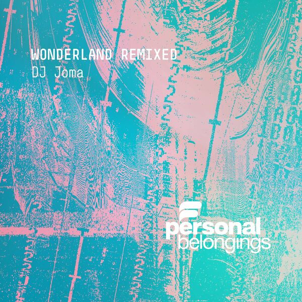 Dj Joma - Wonderland Remixed / Personal Belongings