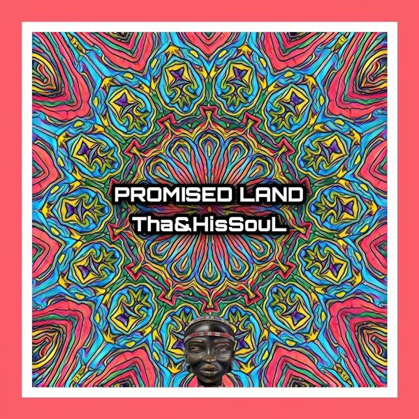 Tha&HisSouL - Promised Land / Mr. Afro Deep