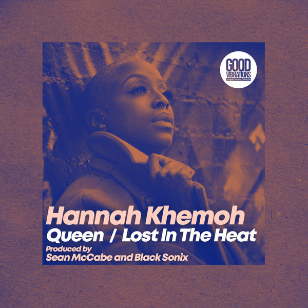 Hannah Khemoh - Queen / Lost In The Heat / Good Vibrations Music