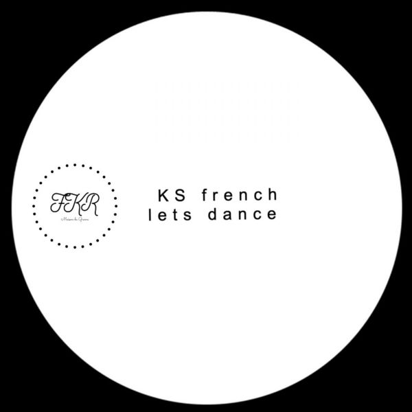 Ks French - Lets Dance / FKR