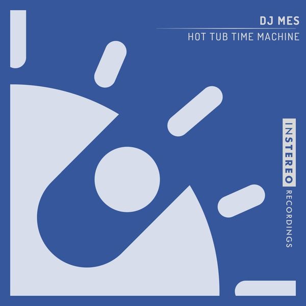 DJ Mes - Hot Tub Time Machine / InStereo Recordings