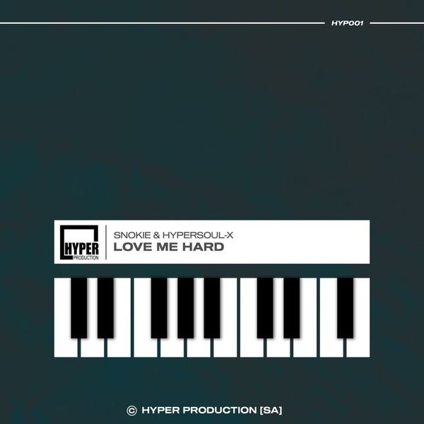 Snokie & HyperSOUL-X - Love Me Hard / Hyper Production (SA)