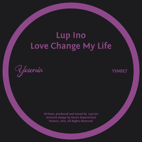 Lup Ino - Love Change My Life / Yesenia