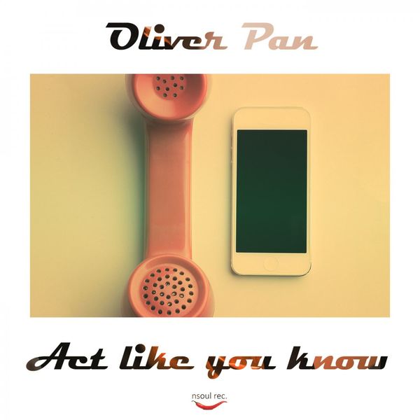 Oliver Pan - Act Like You Know / Nsoul Records