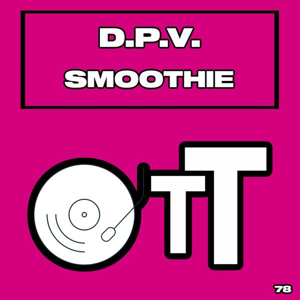 D.P.V. - Smoothie / Over The Top