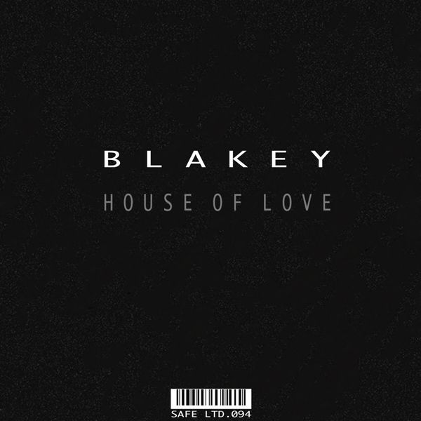 Blakey - House Of Love / Safe Ltd.