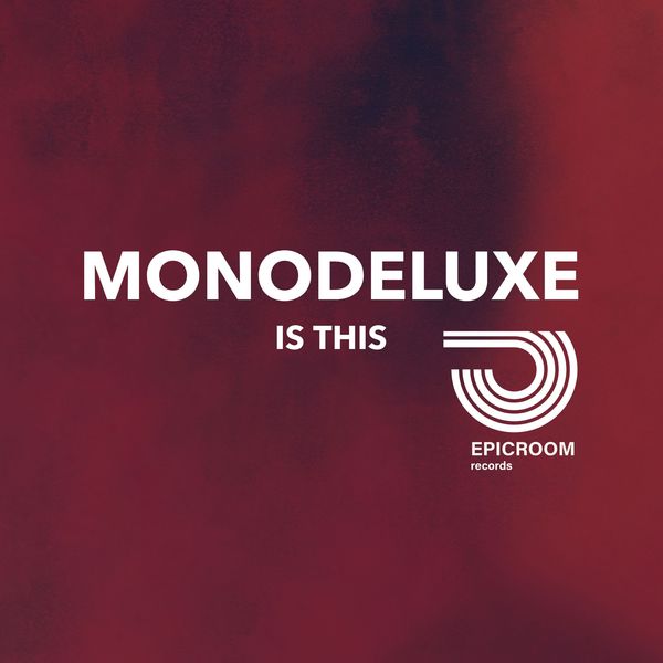 Monodeluxe - Is This / Epicroom Records