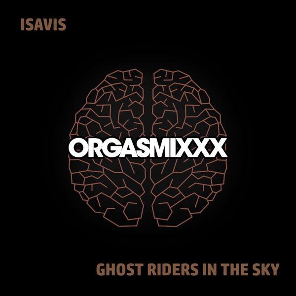 Isavis - Ghost Riders In The Sky / ORGASMIxxx