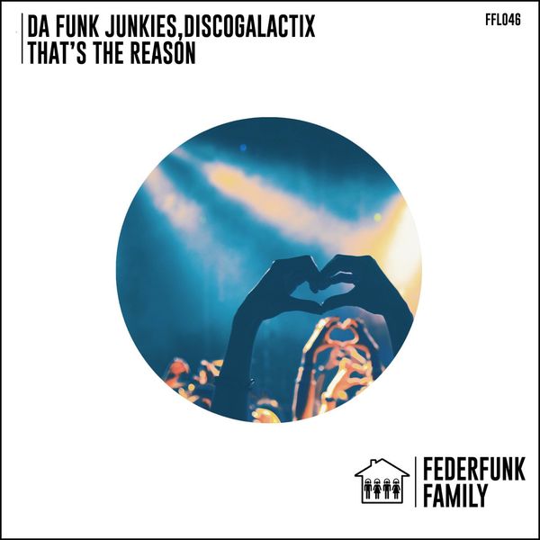 Da Funk Junkies & DiscoGalactiX - That's The Reason / FederFunk Family