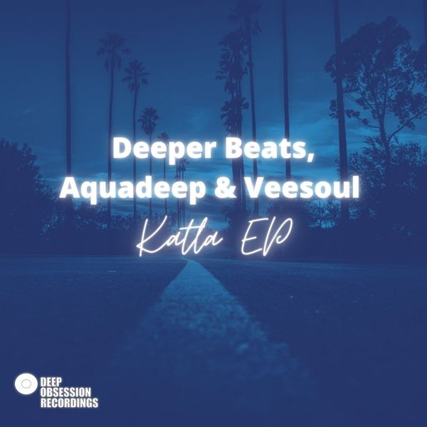 Deeper Beats, Aquadeep, Veesoul - Katla EP / Deep Obsession Recordings