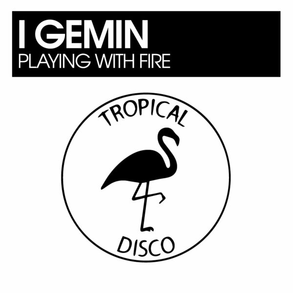 I Gemin - Playing With Fire / Tropical Disco Records