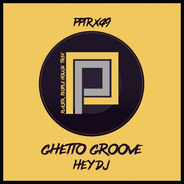 Ghetto Groove - Hey Dj / Plastik People Digital