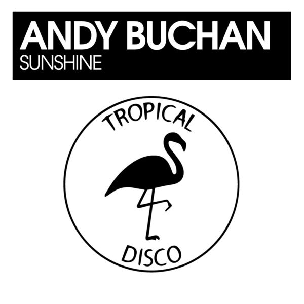 Andy Buchan - Sunshine / Tropical Disco Records