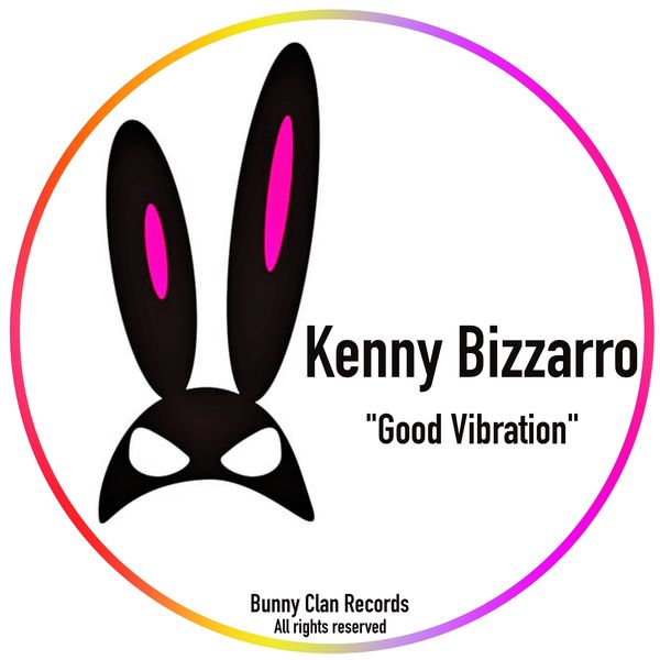 Kenny Bizzarro - Good Vibration / Bunny Clan