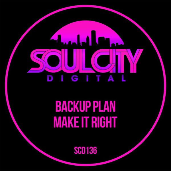 Backup Plan - Make It Right / Soul City Digital