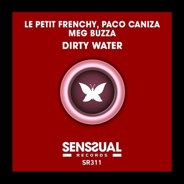 Le Petit Frenchy, Paco Caniza, Meg Buzza - Dirty Water (Main Mix) / Senssual Records