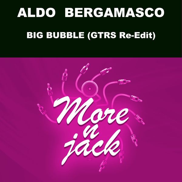 Aldo Bergamasco - Big Bubble (Gtrs Re- Edit) / Morenjack