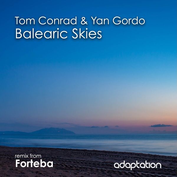 Tom Conrad & Yan Gordo - Balearic Skies / Adaptation Music