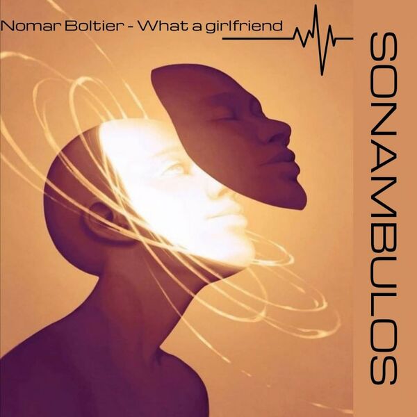 Nomar Boltier - What A Girlfriend / Sonambulos Muzic