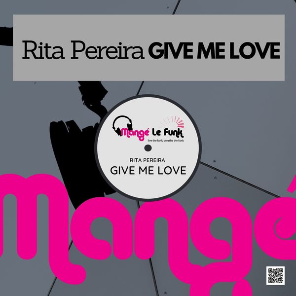 Rita Pereira - Give Me Love / Mangé Le Funk Productions