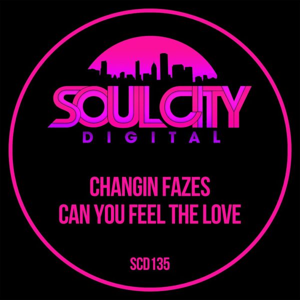 Changin Fazes - Can You Feel The Love / Soul City Digital